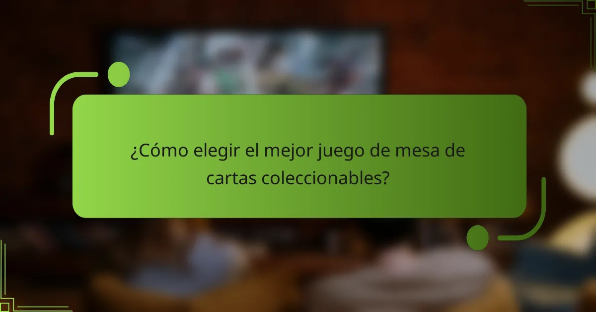 ¿Cómo elegir el mejor juego de mesa de cartas coleccionables?