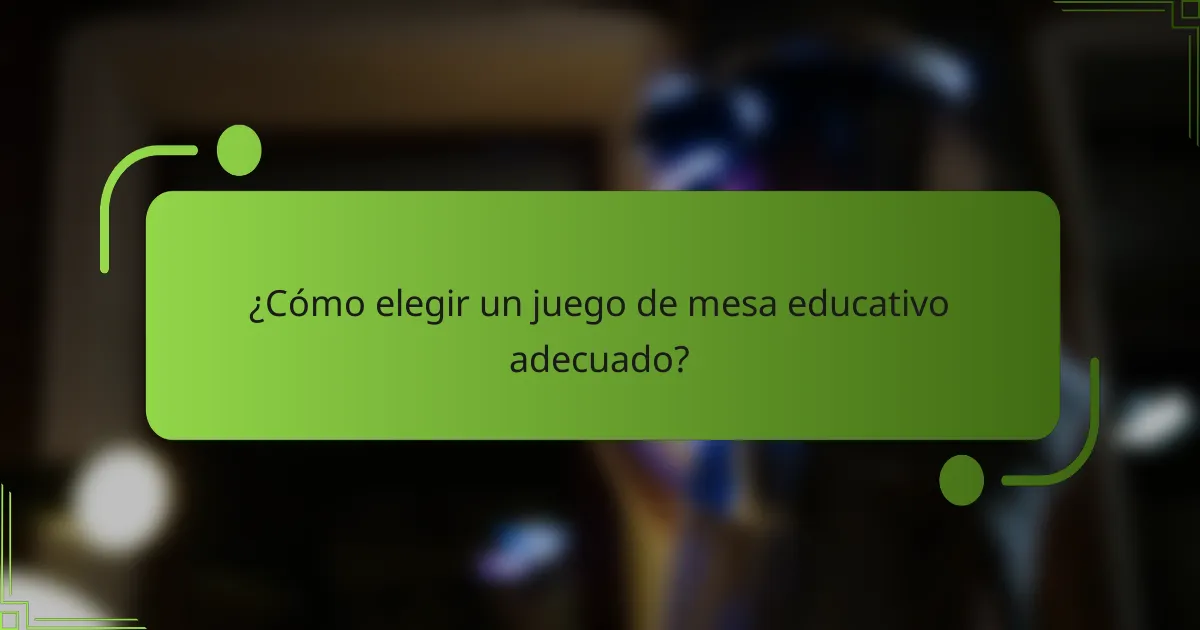 ¿Cómo elegir un juego de mesa educativo adecuado?
