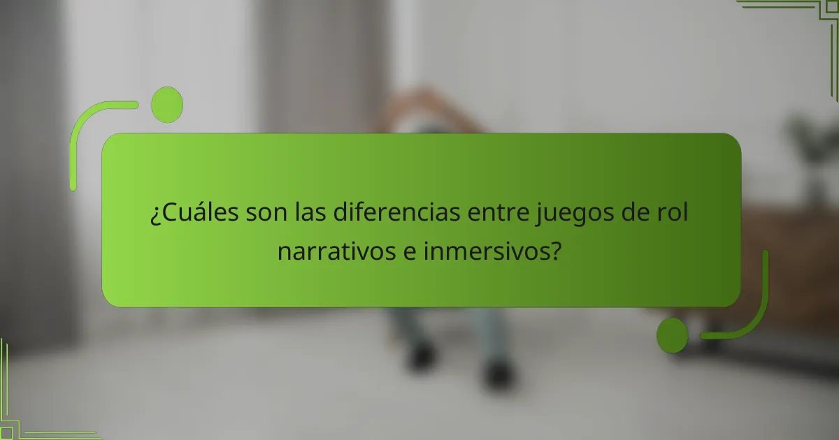 ¿Cuáles son las diferencias entre juegos de rol narrativos e inmersivos?