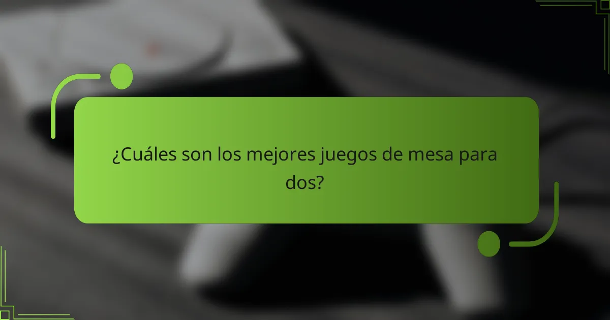 ¿Cuáles son los mejores juegos de mesa para dos?