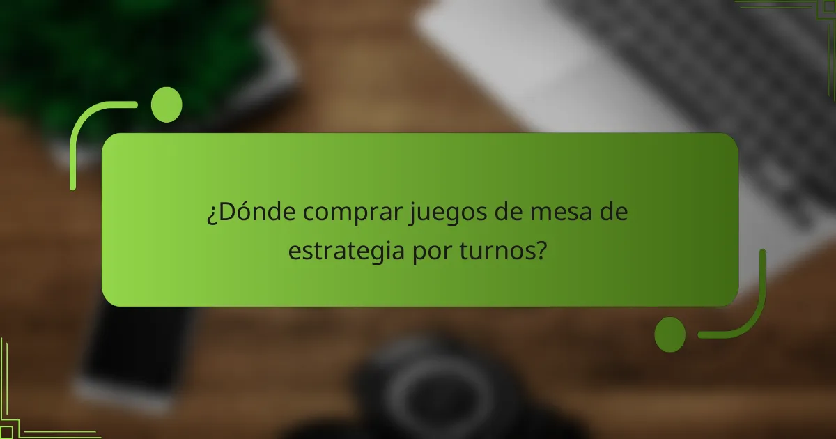 ¿Dónde comprar juegos de mesa de estrategia por turnos?