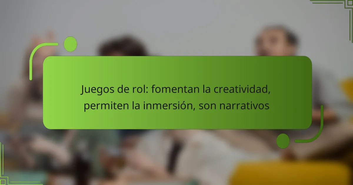 Juegos de rol: fomentan la creatividad, permiten la inmersión, son narrativos