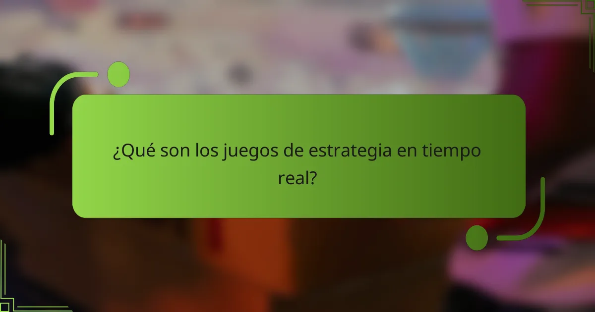 ¿Qué son los juegos de estrategia en tiempo real?